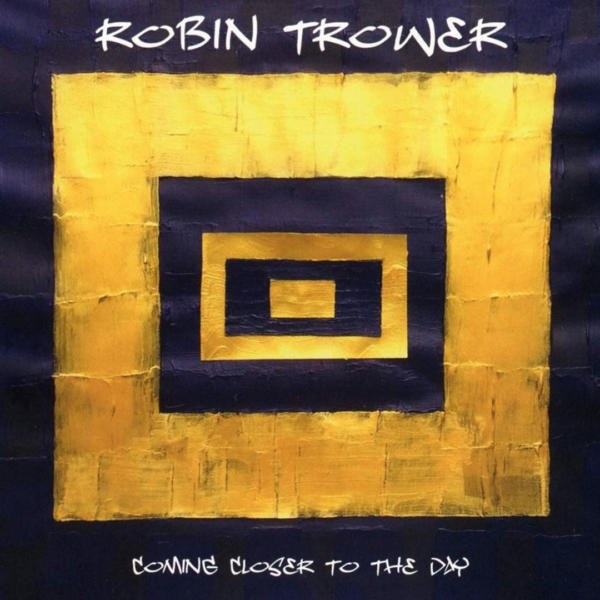 Robin Trower - Coming Closer to the Day