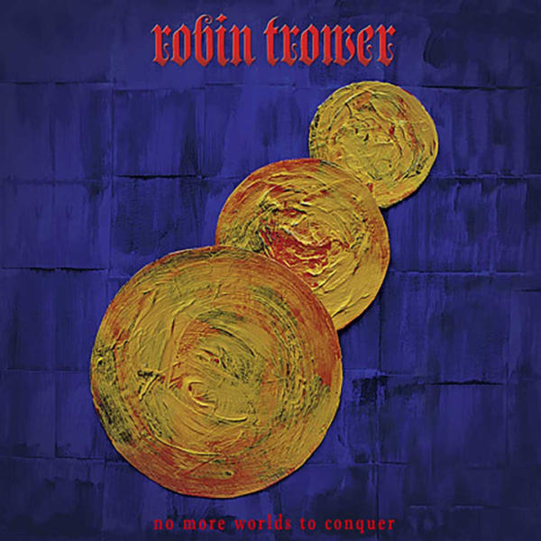 Robin Trower - No More Worlds To Conquer