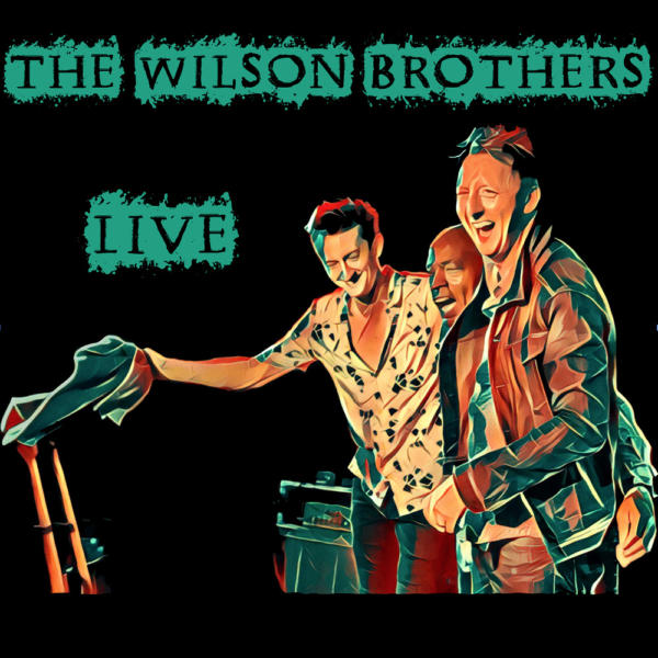 The Wilson Brothers Live